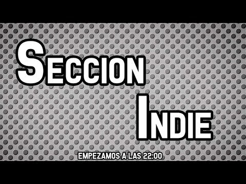 SECCIÓN INDIE: EP 01