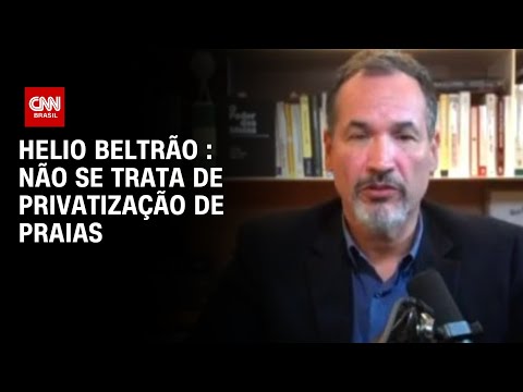 ​Helio Beltrão : Não se trata de privatização de praias | CNN ARENA