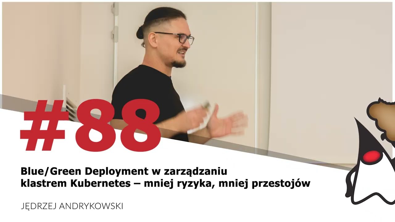 Toruń JUG #88 - "Blue Green Deployment w zarządzaniu klastrem Kubernetes..." - Jędrzej Andrykowski