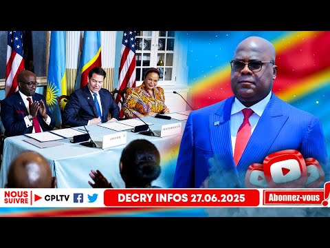 DECRY INFOS 27.6.25, USA: RDC ET RWANDA SIGNENT L'ACCORD, COUP D'EPEE DANS L'EAU, FATSHI EN DANGER