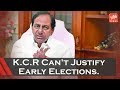 Can KCR Give Justice For Holding Early Elections?