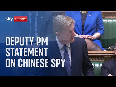 Deputy PM delivers statement on Chinese spy in the Commons