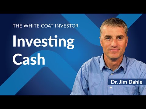 The White Coat Investor | Investing Cash