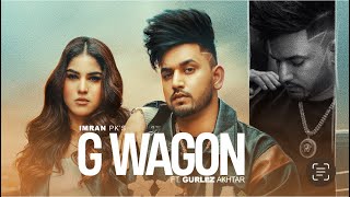 G Wagon – Imran Pk & Gurlez Akhtar | Punjabi Song Video HD