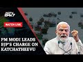Katchatheevu Row | PM Modi Leads BJPs Charge On Katchatheevu And Other News | NDTV 24x7 Live TV