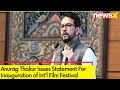 Anurag Thakur Issues Statement | Inauguration of 54th Edition of Intl Film Festival | NewsX