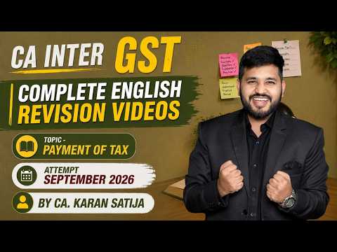 CA Inter GST Complete Revision in English | Payment of Tax | For Sep 26 Attempt | CA Karan Satija