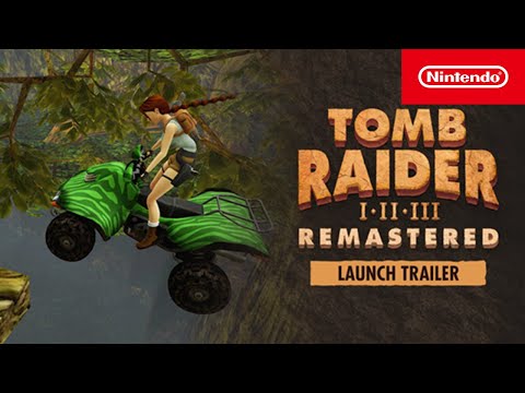 Tomb Raider I-III Remastered Starring Lara Croft – Launch Trailer – Nintendo Switch