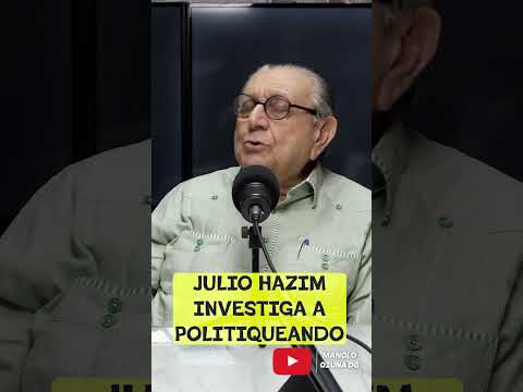 EL DR JULITO HAZIM INVESTIGA A POLITIQUEANDO RD🕵️🕵️😮