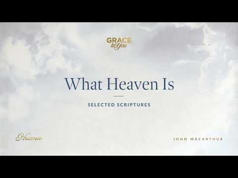 What Heaven Is (Selected Scriptures) [Audio Only]
