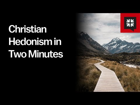 Christian Hedonism in Two Minutes