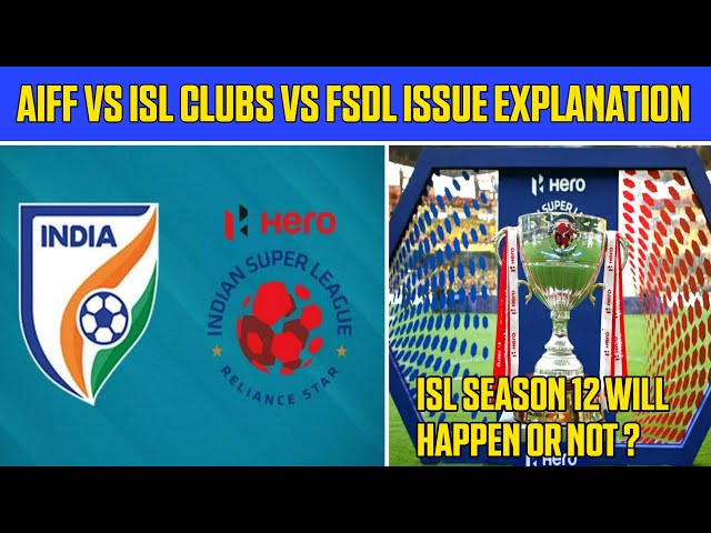 ISL SEASON 12 WILL HAPPEN OR NOT ?|AIFF VS ISL CLUBS VS FSDL ISSUE EXPLANATION|