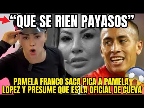 PAMELA FRANCO LE PASA POR ENCIMA A PAMELA LOPEZ Y PRESUME SER LA OFICIAL DE CUEVA