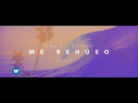 Danny Ocean - Me Rehúso (Official Video)