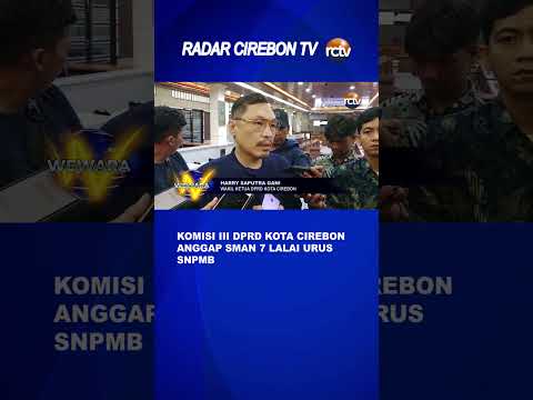 Komisi III DPRD Kota Cirebon Anggap SMAN 7 Lalai Urus SNPMB