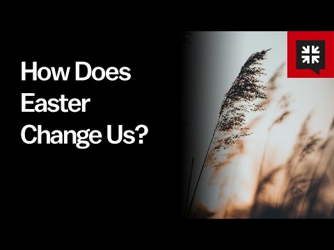 How Does Easter Change Us? // Ask Pastor John