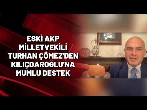 Eski AKP Milletvekili Turhan Çömez'den Kılıçdaroğlu'na mumlu destek