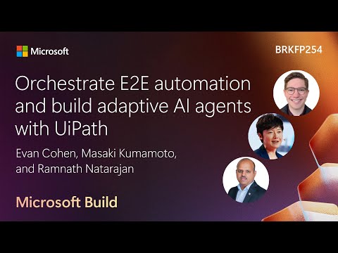 Orchestrate E2E automation and build adaptive AI agents with UiPath | BRKFP254