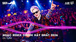 NHẠC REMIX TIKTOK HAY NHẤT 2026 | BXH NHẠC TRẺ REMIX HOT TREND 2026 | NHẠC TREND TIKTOK REMIX 2026