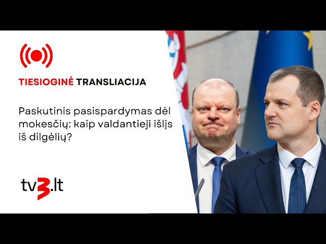 Tiesiogiai: paskutinis pasispardymas dėl mokesčių: kaip valdantieji išlįs iš dilgėlių?