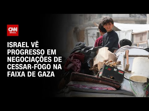 ​Acordo de cessar-fogo na Faixa de Gaza progride, dizem fontes de Israel à CNN | BASTIDORES CNN