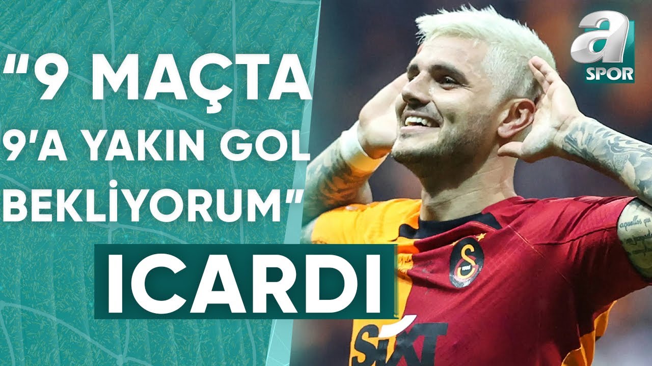 Mehmet Özcan: "Galatasaray'da Icardi'den Kalan 9 Maçta 9'a Yakın Gol Bekliyorum" / A Spor