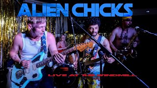 Alien Chicks Live at The Windmill