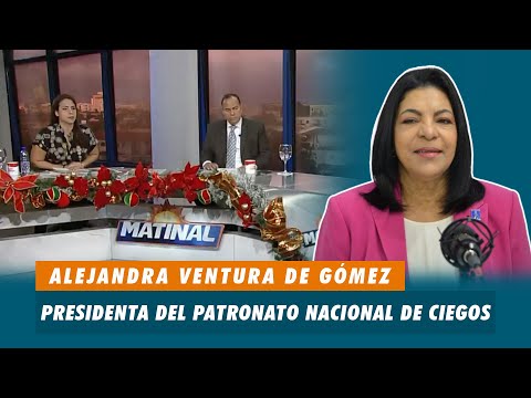 Alejandra Ventura de Gómez, Presidenta del patronato nacional de ciegos | Matinal