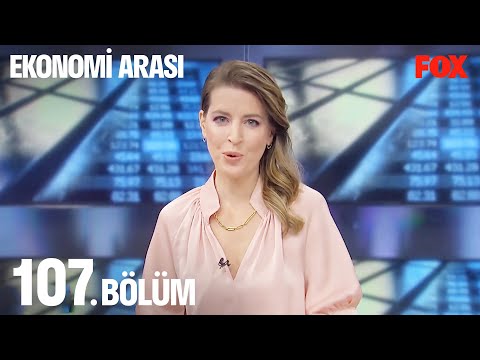 Ekonomi Arası 107. Bölüm