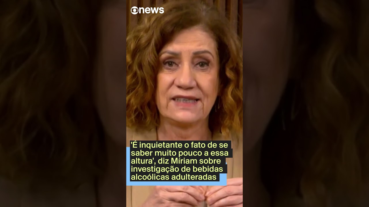Inquietante o fato de ainda se saber pouco diz Míriam sobre investigação de bebidas adulteradas