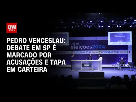 Pedro Venceslau: Debate em SP é marcado por acusações e tapa em carteira | BASTIDORES CNN