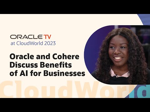 Oracle TV from CloudWorld 2023: Cohere and Oracle’s partnership in AI