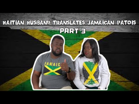 Haitian Husband Translates Patois| Part 3