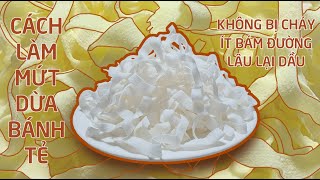 Cách làm Mứt Dừa Bánh Tẻ dẻo bùi,  ít bám đường, không lo bị cháy và lâu lại dầu | TRƯỜNG YEBI
