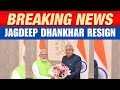 BREAKING LIVE: Vice President Jagdeep Dhankhar Resigns as Vice President Citing Health Reasons