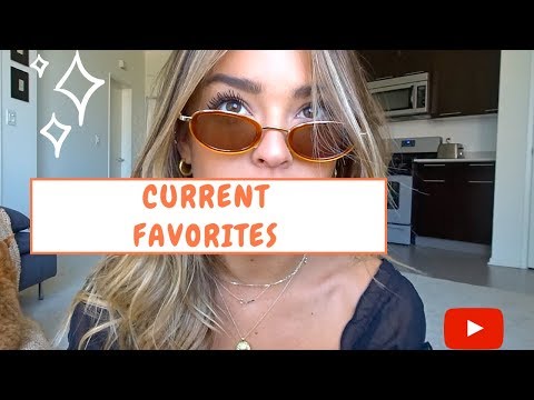 CURRENT FAVORITES: Skincare, Makeup, & More!