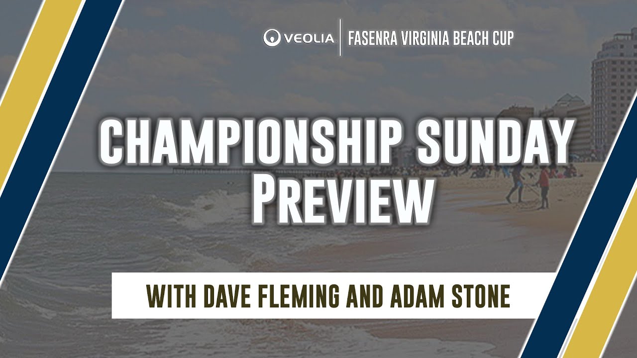 Veolia Water Cooler Chat | Fasenra Virginia Beach Cup | Championship Sunday Preview