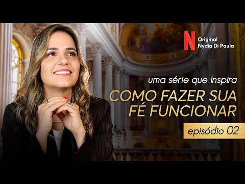 COMO FAZER SUA FÉ FUNCIONAR - EPISÓDIO 2