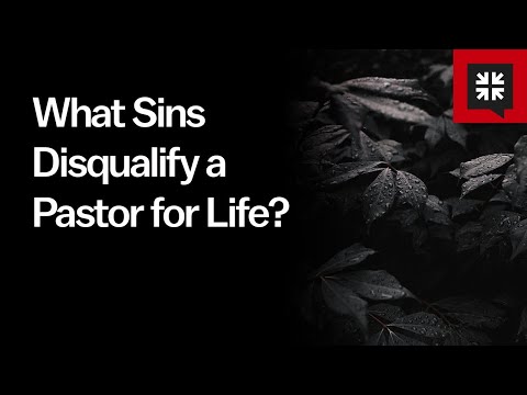 What Sins Disqualify a Pastor for Life? // Ask Pastor John