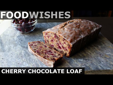 Cherry Chocolate Loaf - Food Wishes