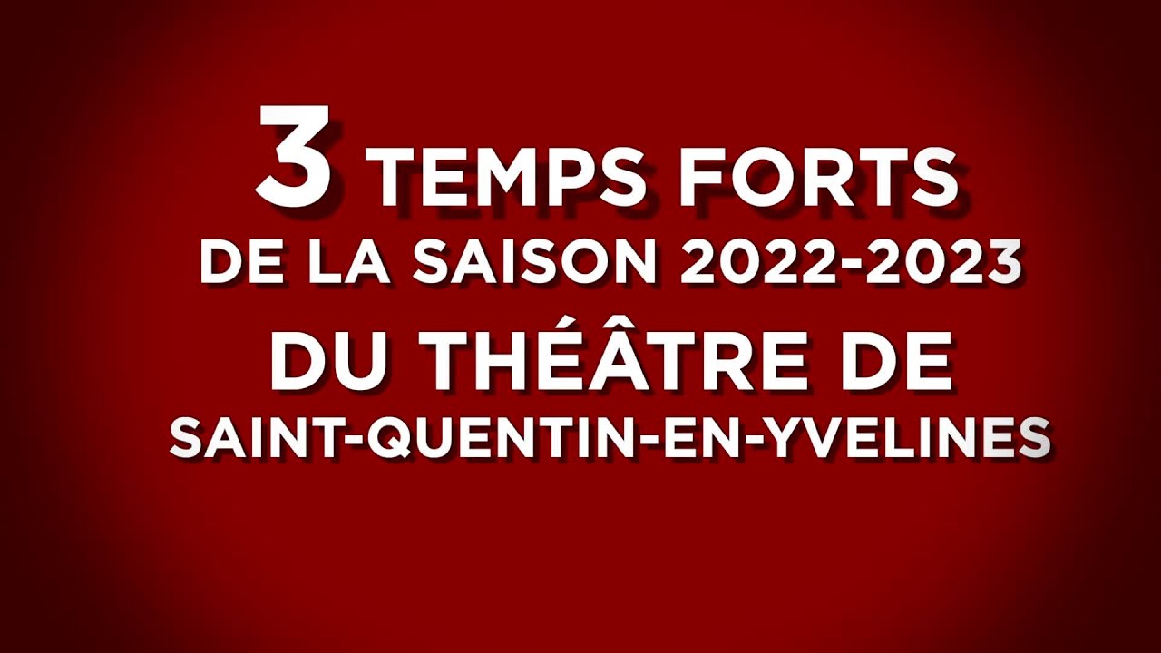 Yvelines | 3 temps forts de la saison prochaine du théâtre de Saint-Quentin-en-Yvelines