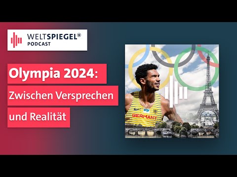 Olympia 2024 - Zwischen Versprechen und Realität I Weltspiegel Podcast