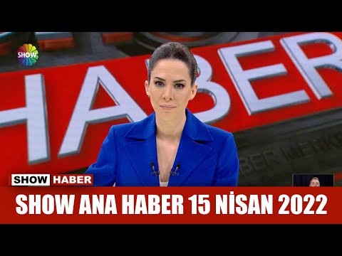 Show Ana Haber 15 Nisan 2022