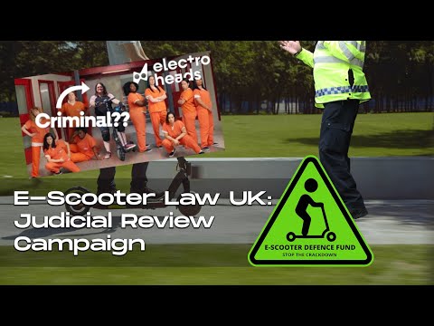 ESDF - E-Scooter Law UK - Judicial Review Campaign Final Days - End the E-Scooter Crackdown!