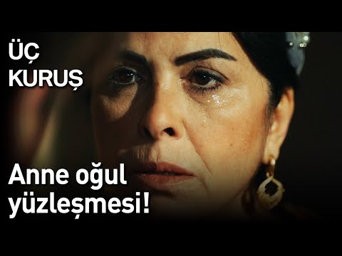 Üç Kuruş 18. Bölüm - Anne Oğul Yüzleşmesi!