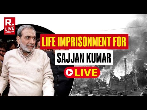 1984 Anti Sikh Riots Case LIVE Updates: Ex-Congress Sajjan Kumar Sentenced To Life Imprisonment