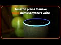 Amazon plans to make Alexa mimic anyones voice  - 01:02 min - News - Video