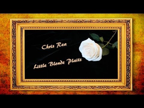 Chris Rea - Little Blonde Plaits