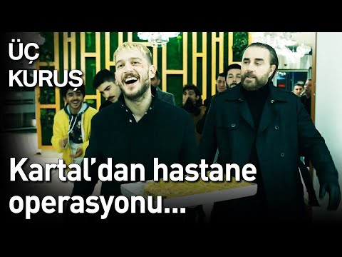 Üç Kuruş 12. Bölüm - Kartal'dan Hastane Operasyonu...