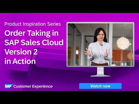 Order Taking in SAP Sales Cloud Version 2 in Action | Product Inspiration Series